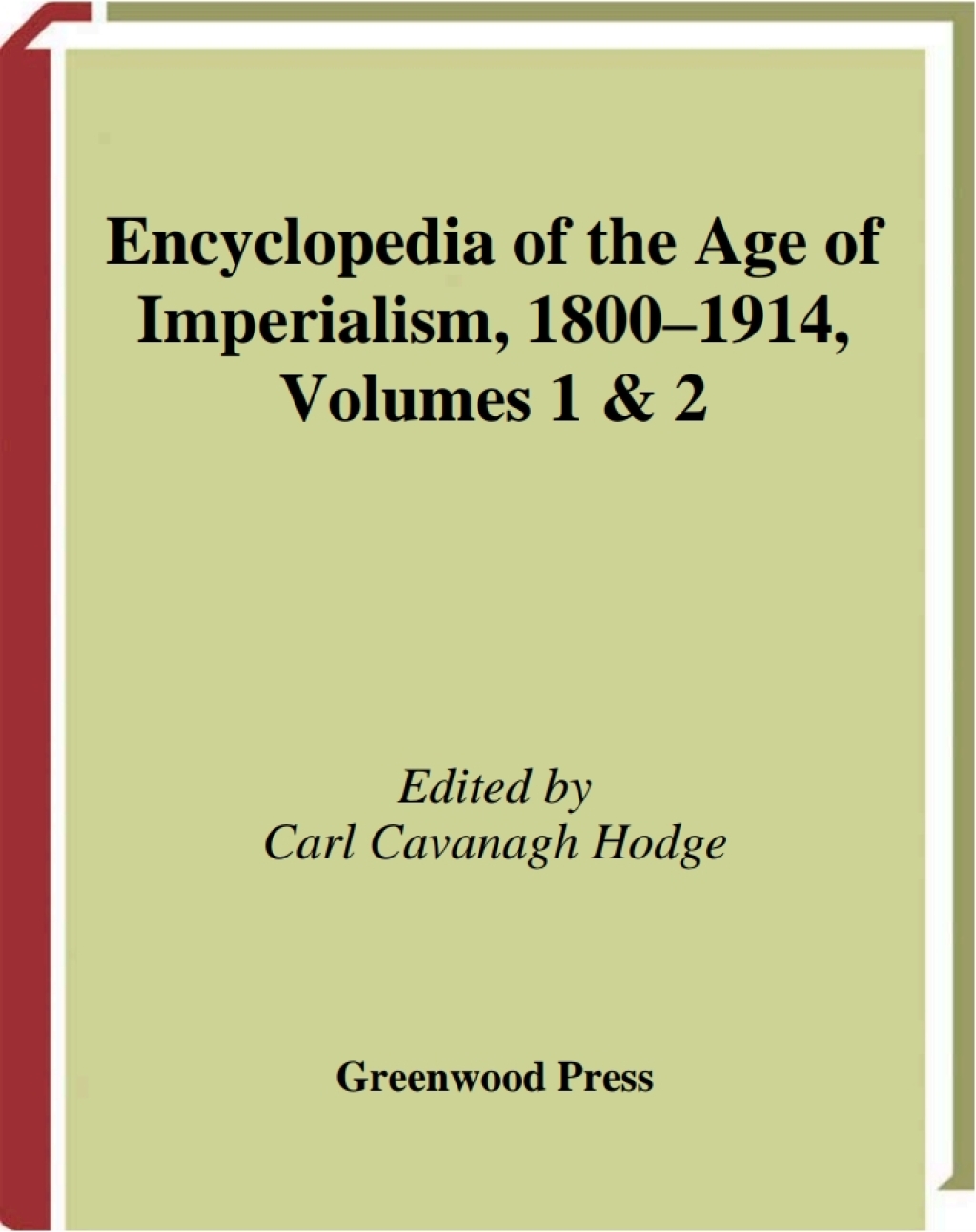 Encyclopedia of the Age of Imperialism, 1800-1914 [2 volumes] [2 volumes] 1st Edition