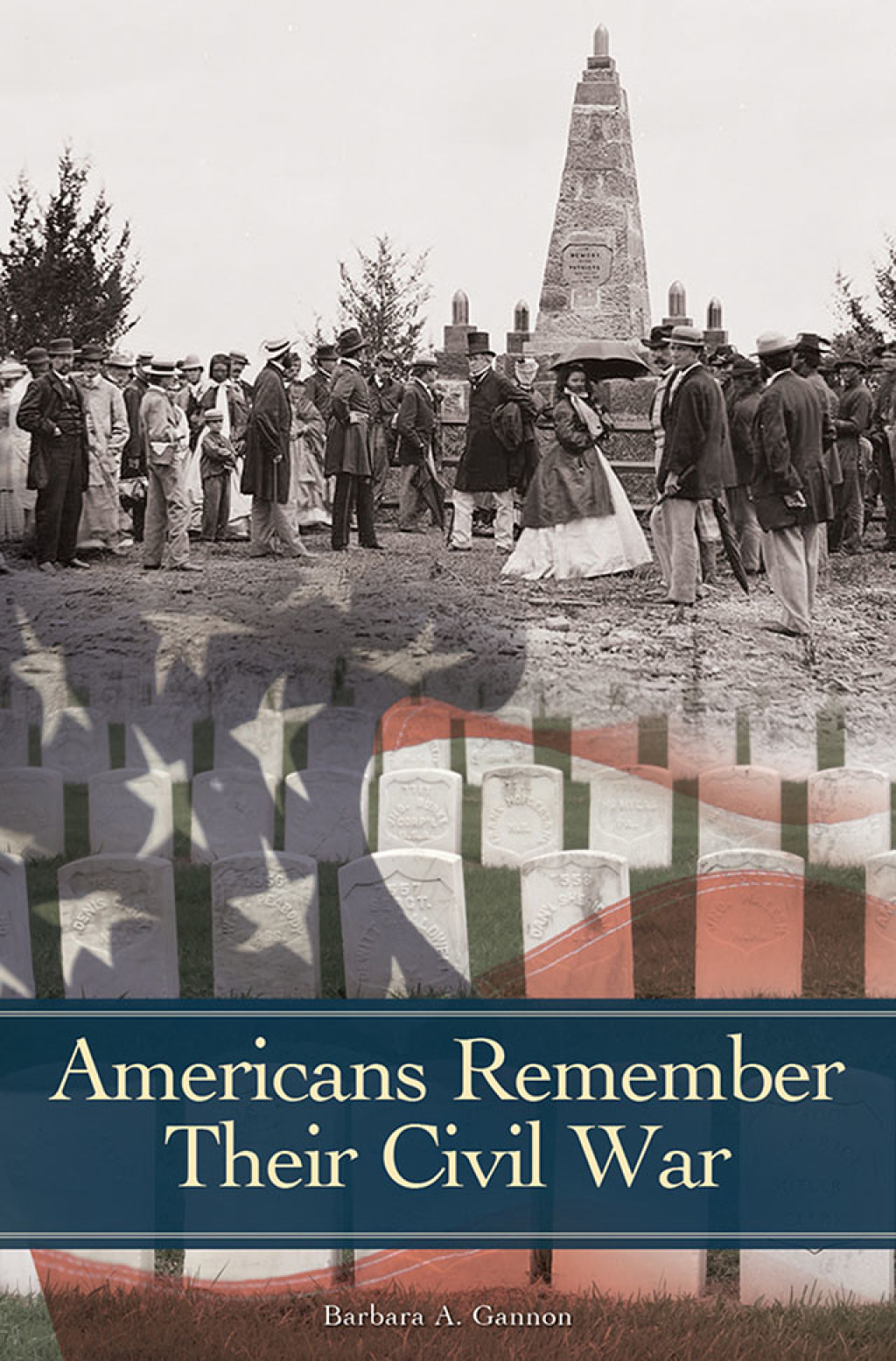Americans Remember Their Civil War 1st Edition