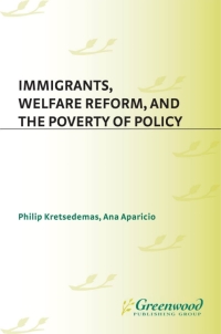 Cover image: Immigrants, Welfare Reform, and the Poverty of Policy 1st edition