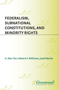 Cover image: Federalism, Subnational Constitutions, and Minority Rights 1st edition 9780275980238