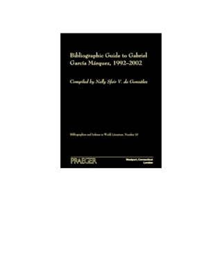 表紙画像: Bibliographic Guide to Gabriel García Márquez, 1992-2002 1st edition 9780313328046