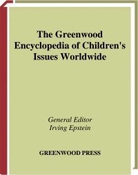 صورة الغلاف: The Greenwood Encyclopedia of Children's Issues Worldwide [6 volumes] 1st edition