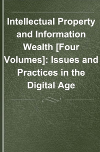 صورة الغلاف: Intellectual Property and Information Wealth [4 volumes] 1st edition