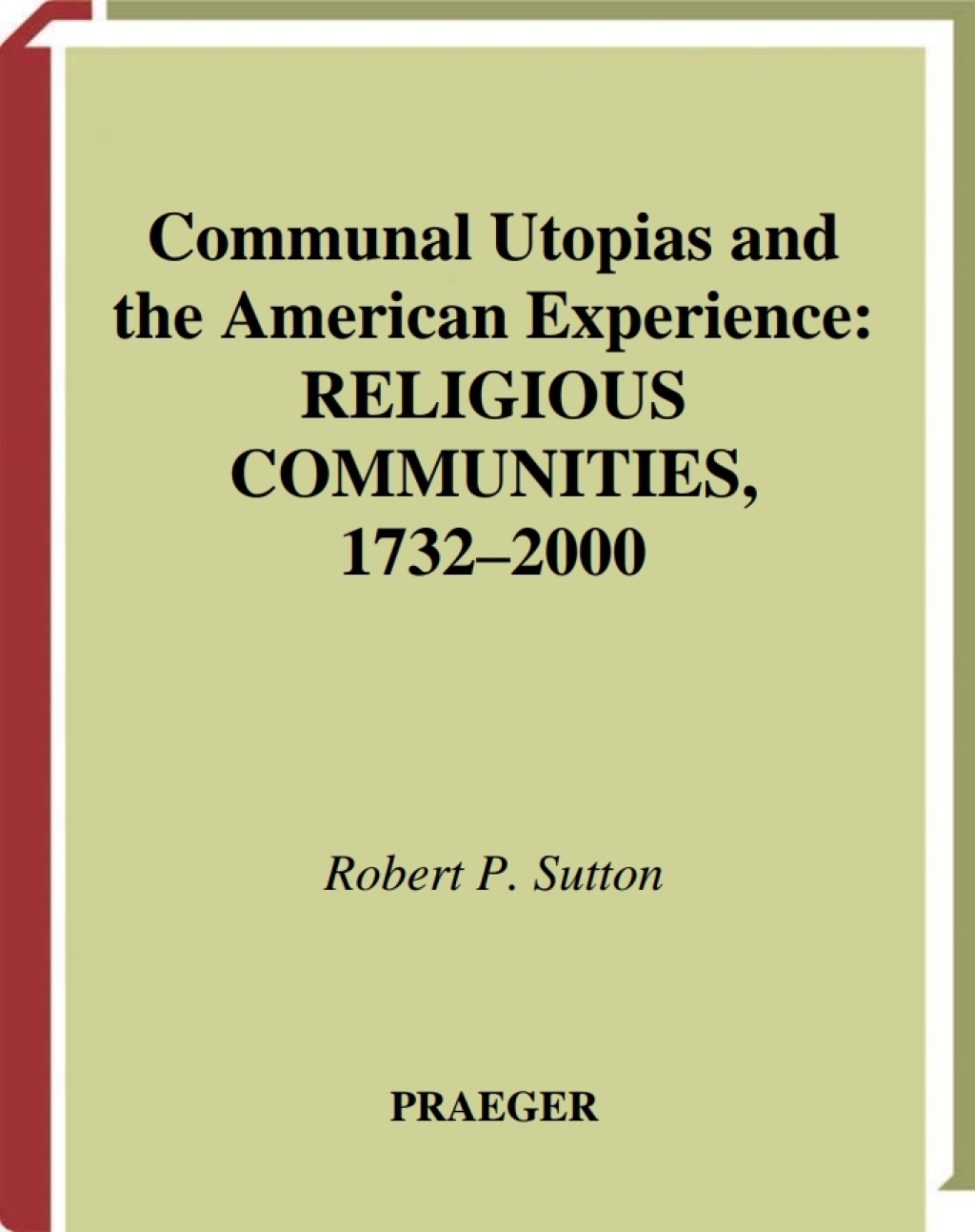 Communal Utopias and the American Experience Religious Communities, 1732-2000 1st Edition