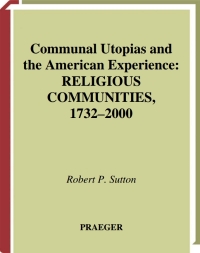 Imagen de portada: Communal Utopias and the American Experience Religious Communities, 1732-2000 1st edition 9780275975548