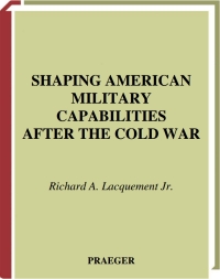 Imagen de portada: Shaping American Military Capabilities after the Cold War 1st edition 9780275977641