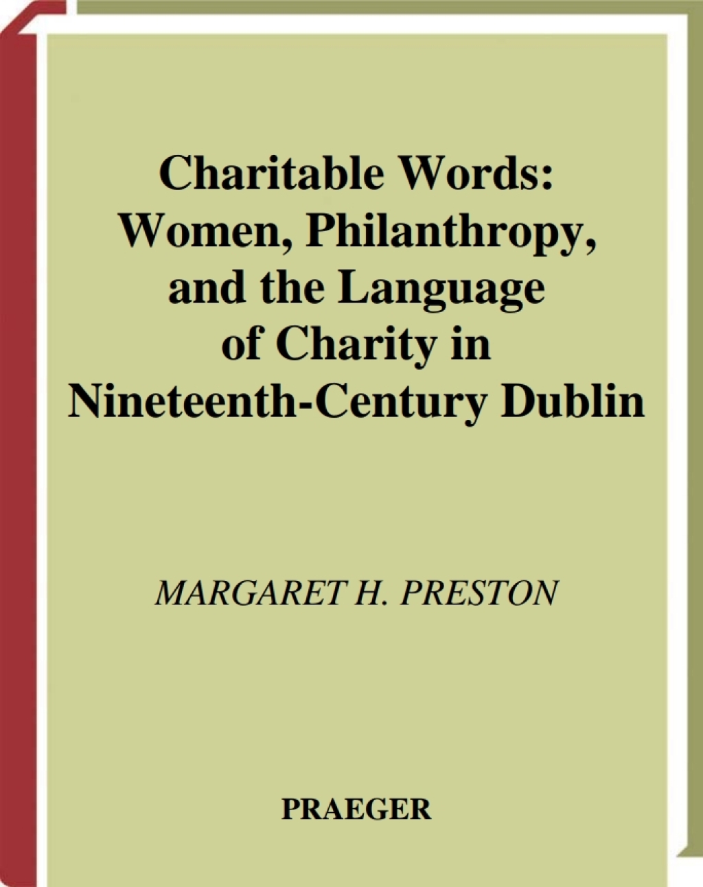 Charitable Words Women, Philanthropy, and the Language of Charity in Nineteenth-Century Dublin 1st Edition