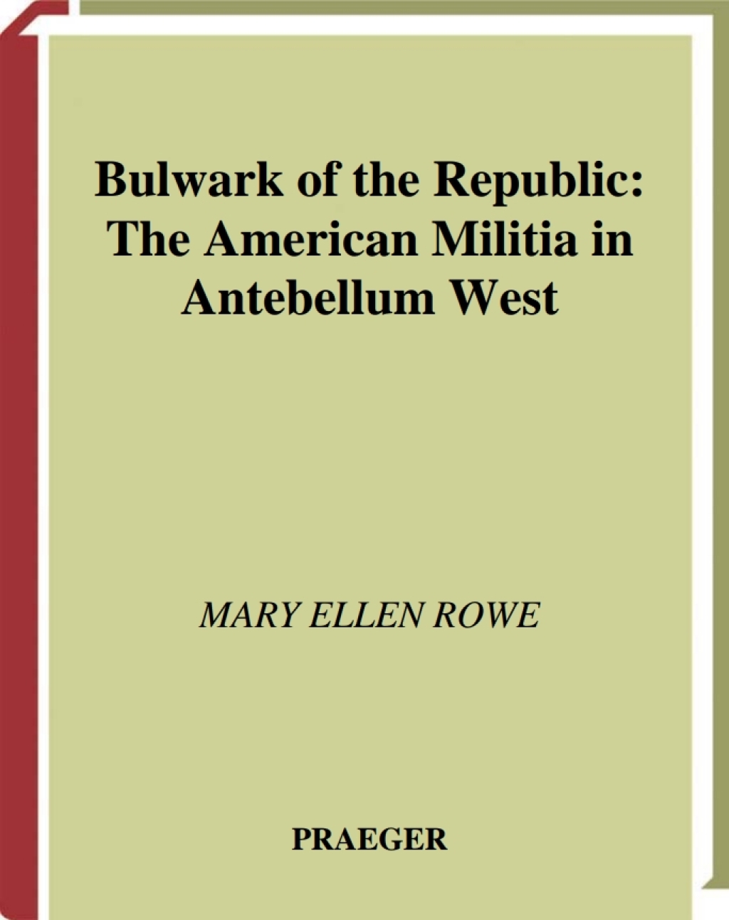 Bulwark of the Republic The American Militia in Antebellum West 1st Edition