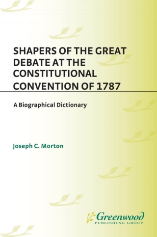 Titelbild: Shapers of the Great Debate at the Constitutional Convention of 1787 1st edition