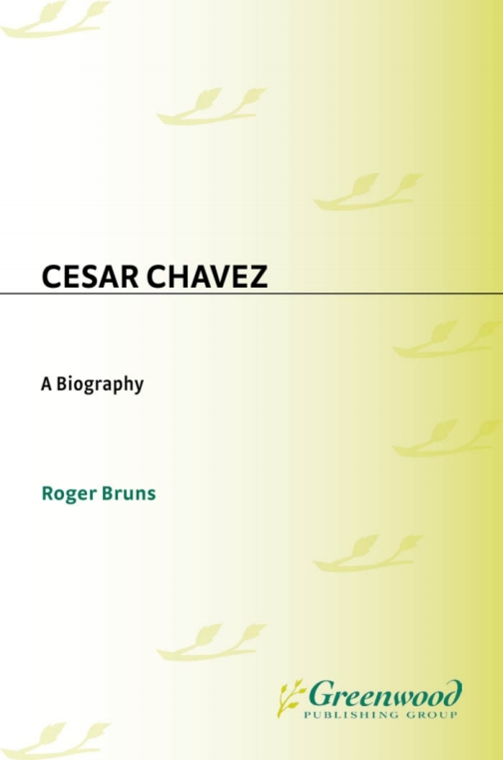 Cesar Chavez A Biography 1st Edition