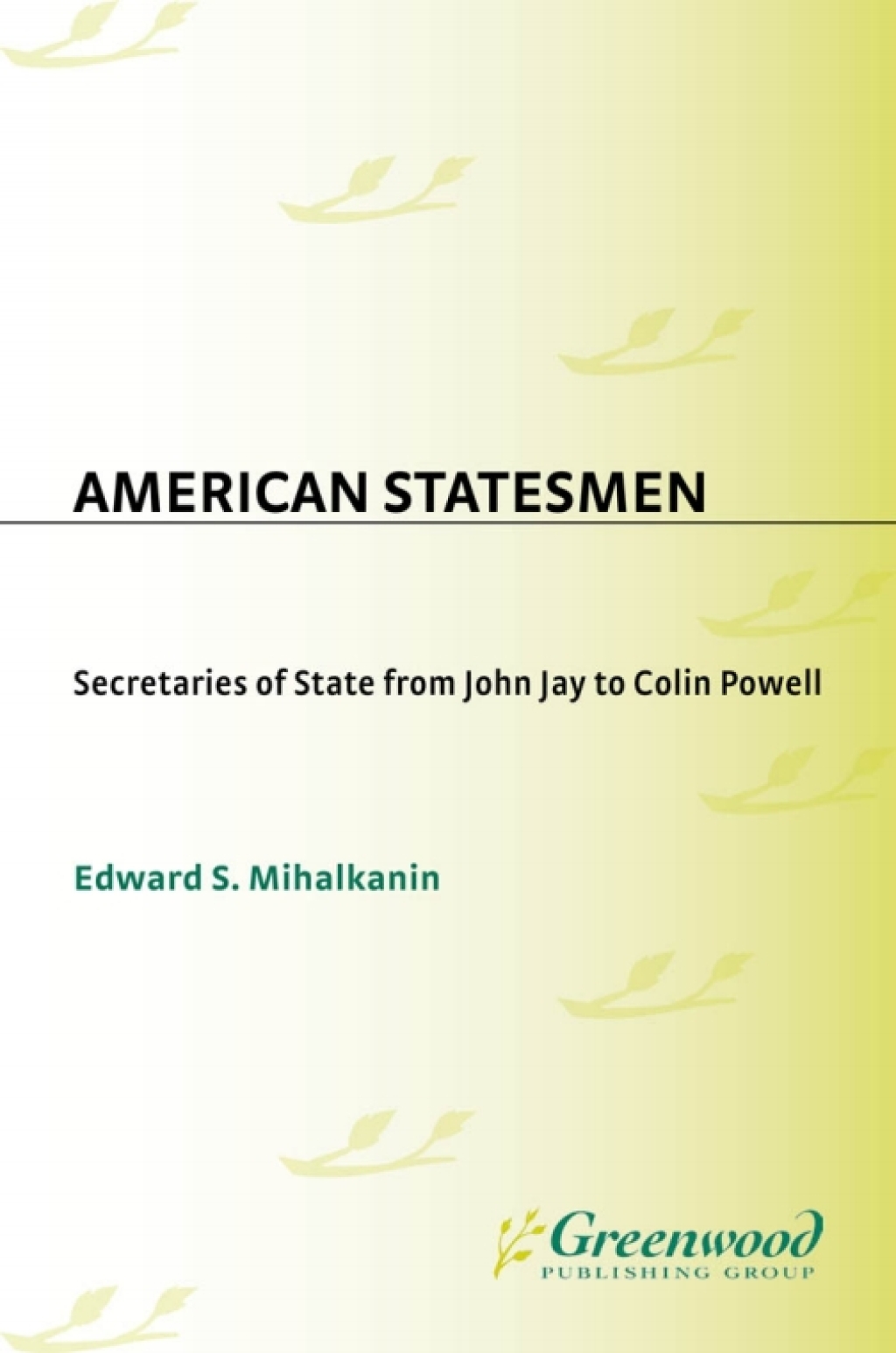 American Statesmen Secretaries of State from John Jay to Colin Powell 1st Edition