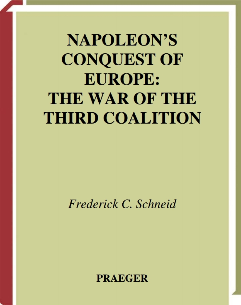 Napoleon’s Conquest of Europe The War of the Third Coalition 1st Edition