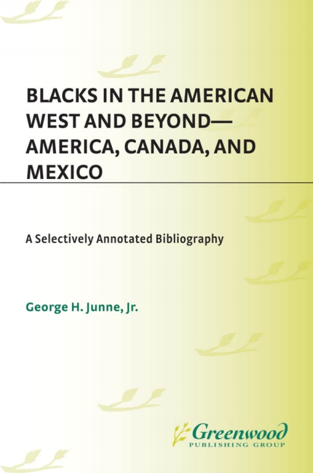 Blacks in the American West and Beyond–America, Canada, and Mexico A Selectively Annotated Bibliography 1st Edition