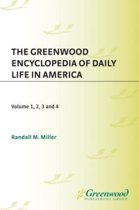 صورة الغلاف: The Greenwood Encyclopedia of Daily Life in America [4 volumes] 1st edition