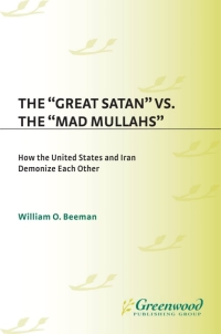 Imagen de portada: The Great Satan vs. the Mad Mullahs 1st edition