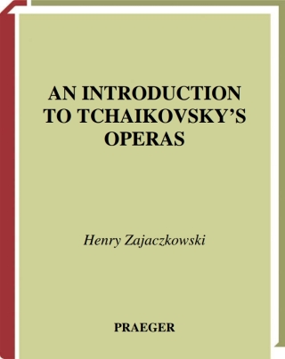 Cover image: An Introduction to Tchaikovsky's Operas 1st edition 9780275979492
