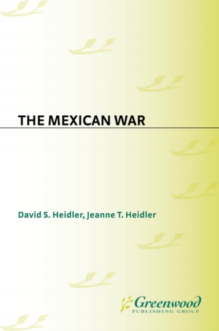 صورة الغلاف: The Mexican War 1st edition 9780313327926