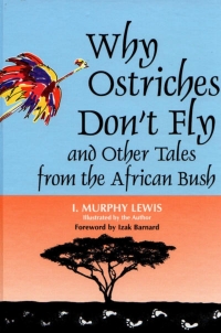 Cover image: Why Ostriches Don't Fly and Other Tales from the African Bush 1st edition