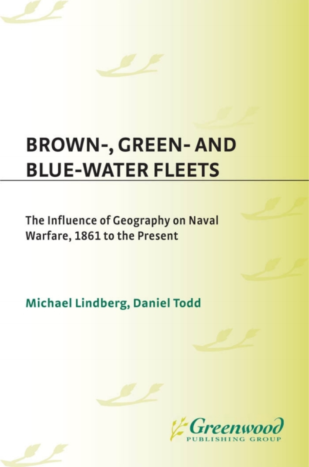 Brown-, Green- and Blue-Water Fleets The Influence of Geography on Naval Warfare, 1861 to the Present 1st Edition