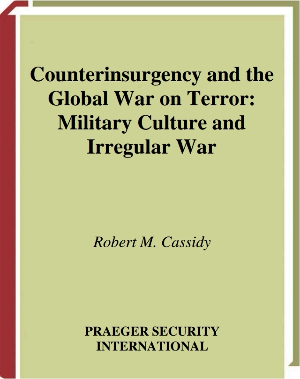 Counterinsurgency and the Global War on Terror Military Culture and Irregular War 1st Edition