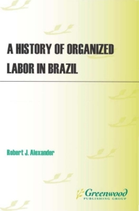 Cover image: A History of Organized Labor in Brazil 1st edition