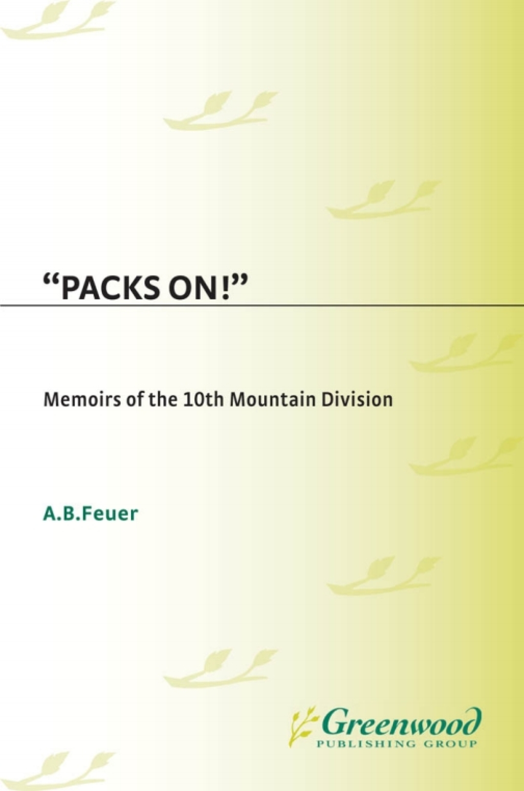 Packs On! Memoirs of the 10th Mountain Division 1st Edition