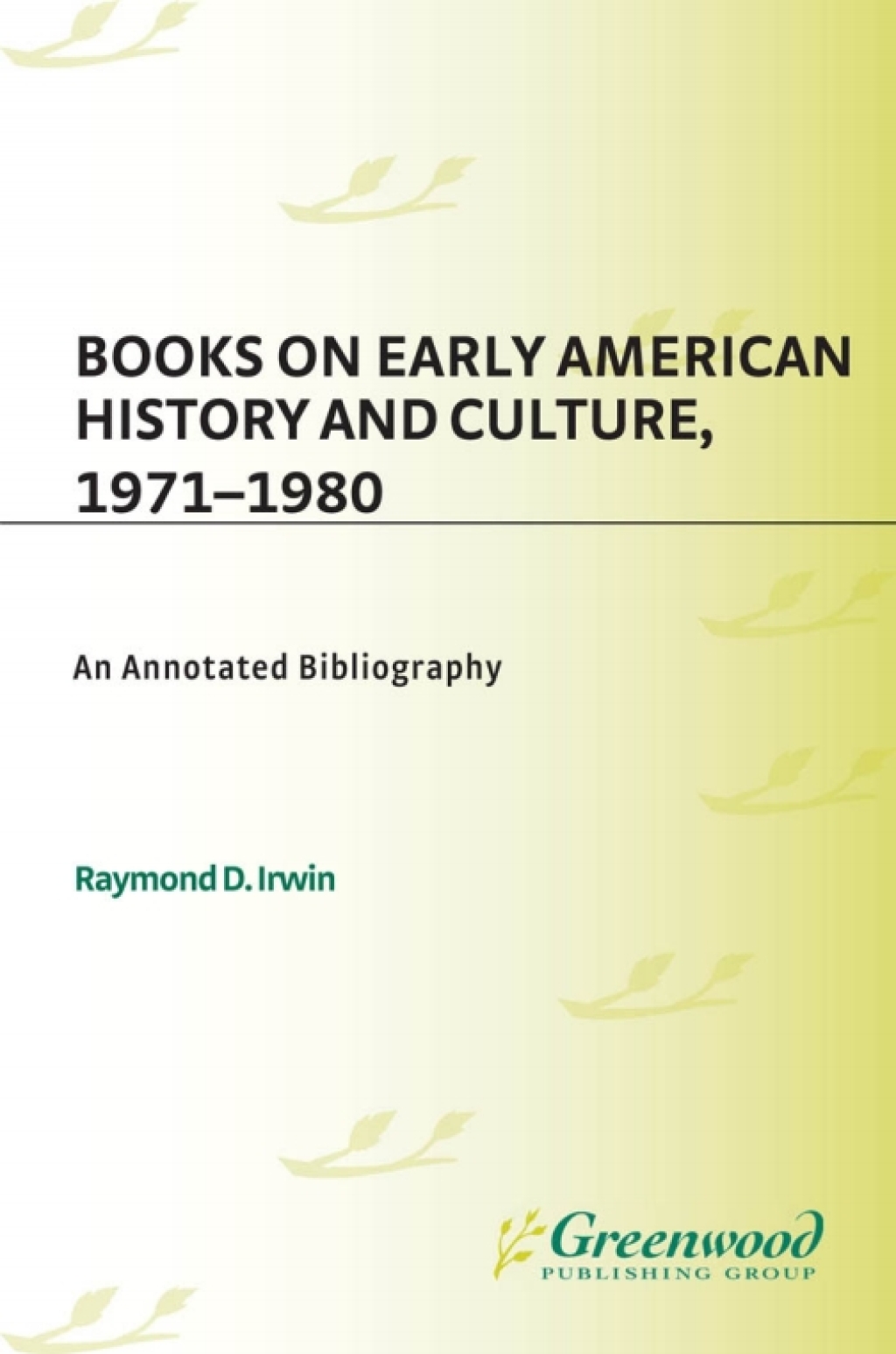 Books on Early American History and Culture, 1971-1980 An Annotated Bibliography 1st Edition