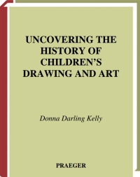 Cover image: Uncovering the History of Children's Drawing and Art 1st edition 9781567506747