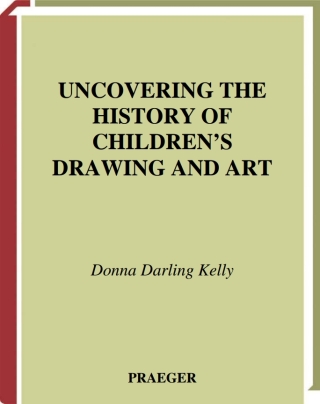 表紙画像: Uncovering the History of Children's Drawing and Art 1st edition 9781567506747