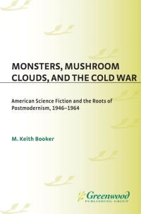 صورة الغلاف: Monsters, Mushroom Clouds, and the Cold War 1st edition