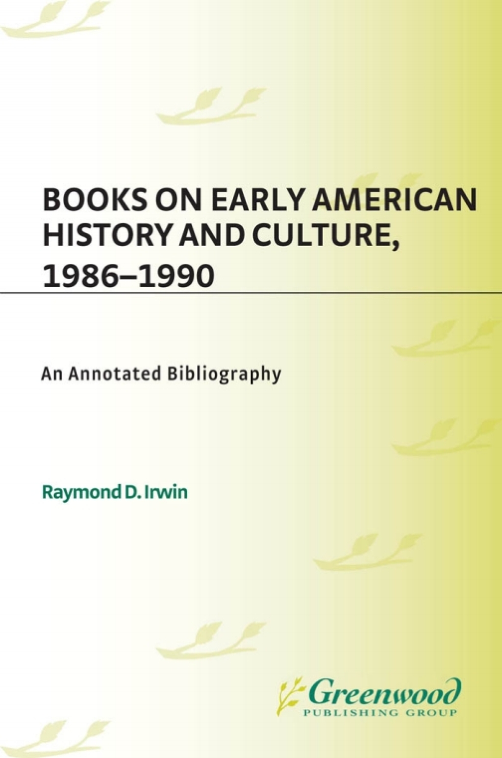 Books on Early American History and Culture, 1986-1990 An Annotated Bibliography 1st Edition