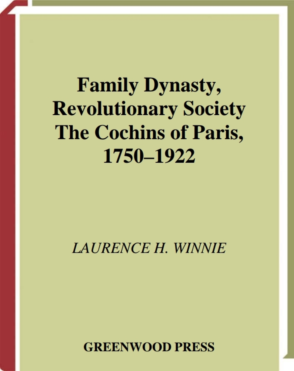 Family Dynasty, Revolutionary Society The Cochins of Paris, 1750-1922 1st Edition