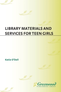 صورة الغلاف: Library Materials and Services for Teen Girls 1st edition