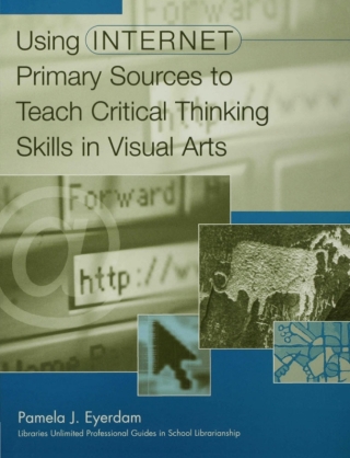 Titelbild: Using Internet Primary Sources to Teach Critical Thinking Skills in Visual Arts 1st edition