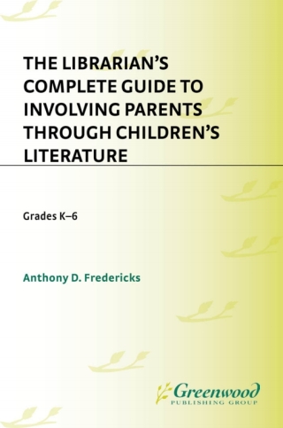 Cover image: The Librarian's Complete Guide to Involving Parents Through Children's Literature 1st edition 9781563085383