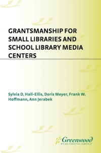 Cover image: Grantsmanship for Small Libraries and School Library Media Centers 1st edition 9781563084843