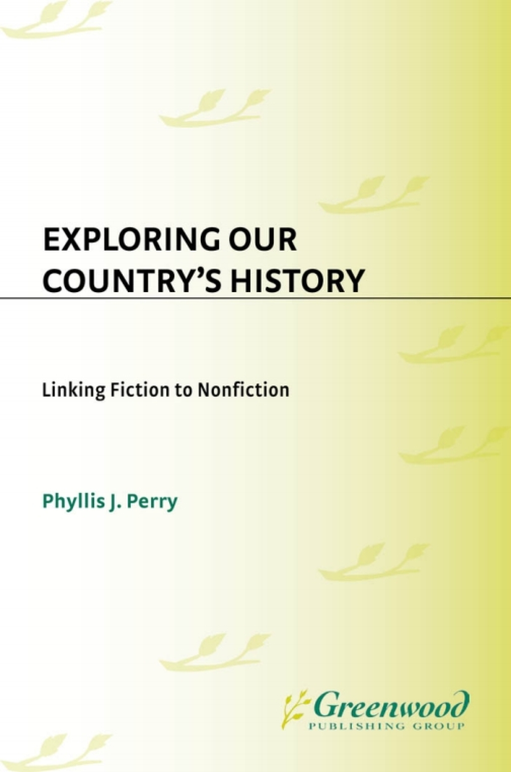 Exploring Our Country’s History Linking Fiction to Nonfiction 1st Edition