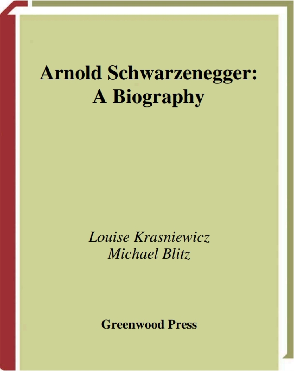 Arnold Schwarzenegger A Biography 1st Edition