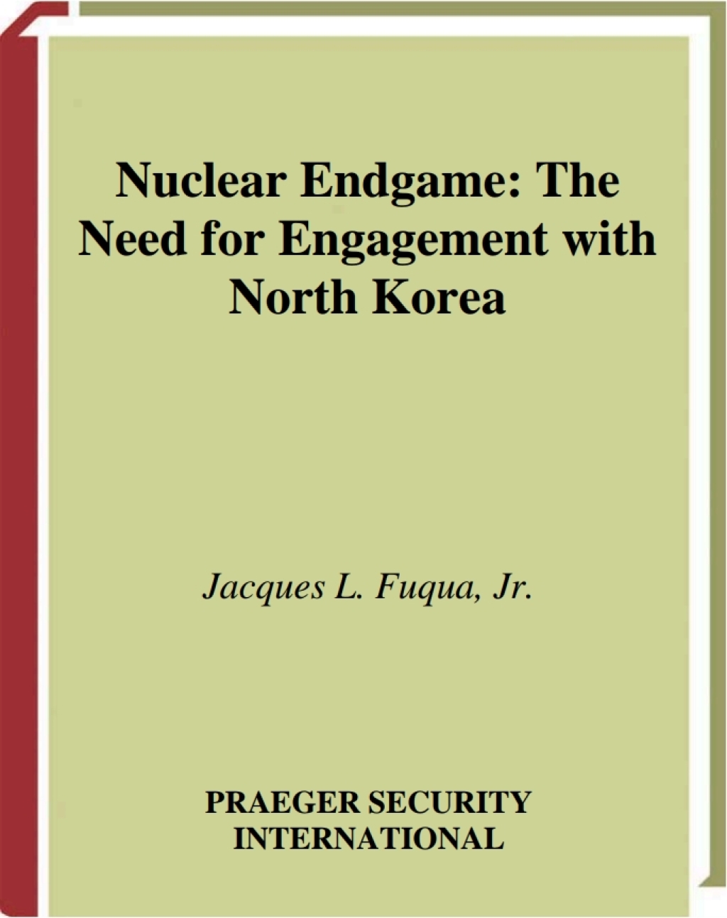 Nuclear Endgame The Need for Engagement with North Korea 1st Edition