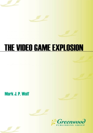 Cover image: The Video Game Explosion 1st edition 9780313338687