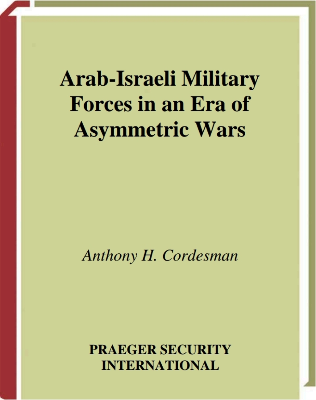 Arab-Israeli Military Forces in an Era of Asymmetric Wars 1st Edition