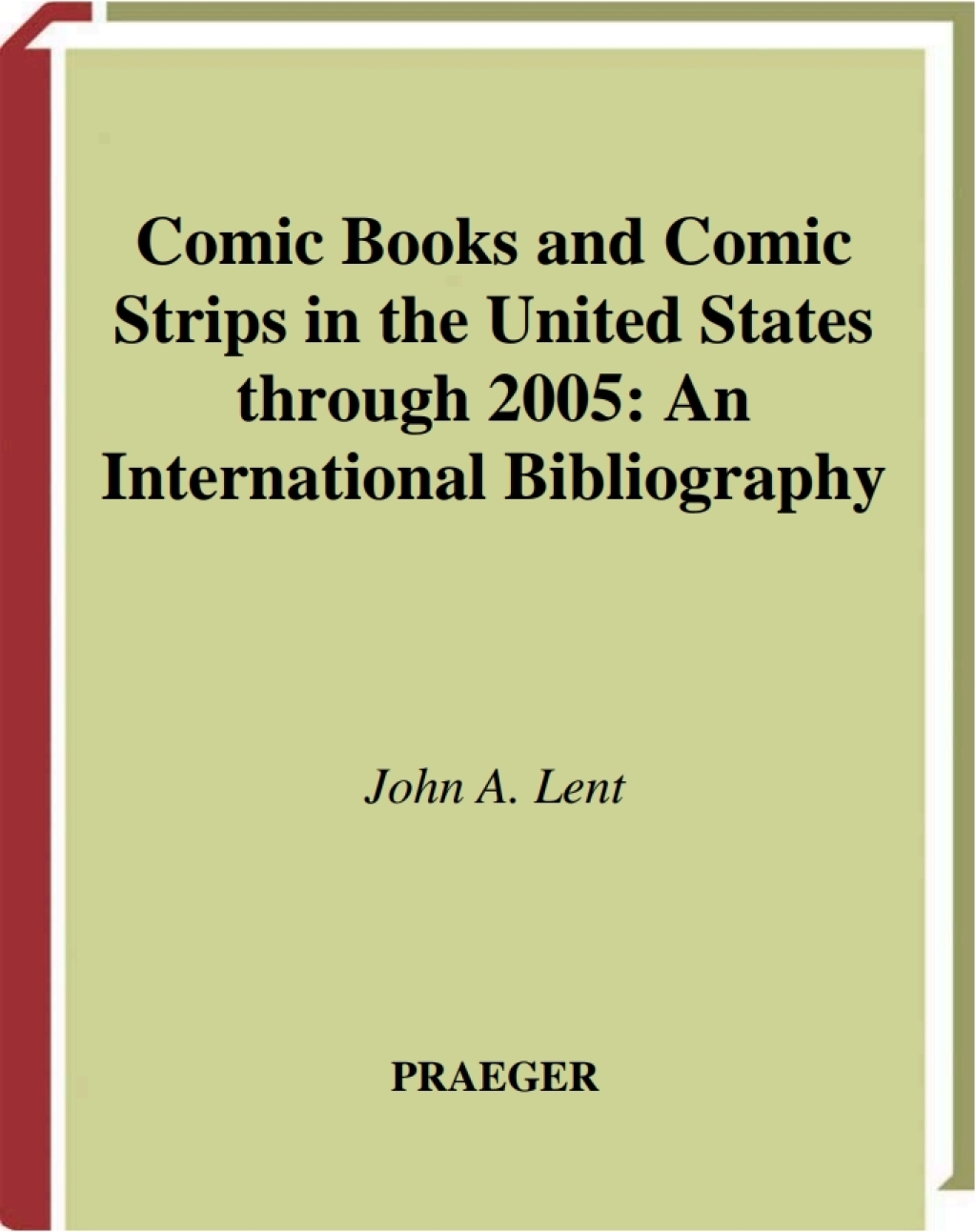 Comic Books and Comic Strips in the United States through 2005 An International Bibliography 1st Edition