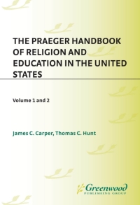 Omslagafbeelding: The Praeger Handbook of Religion and Education in the United States [2 volumes] 1st edition