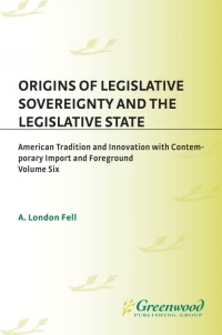 Imagen de portada: Origins of Legislative Sovereignty and the Legislative State 1st edition 9780275939762