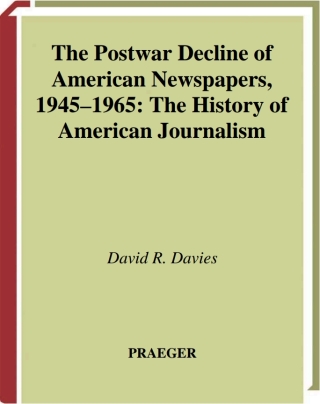 Imagen de portada: The Postwar Decline of American Newspapers, 1945-1965 1st edition 9780313307010