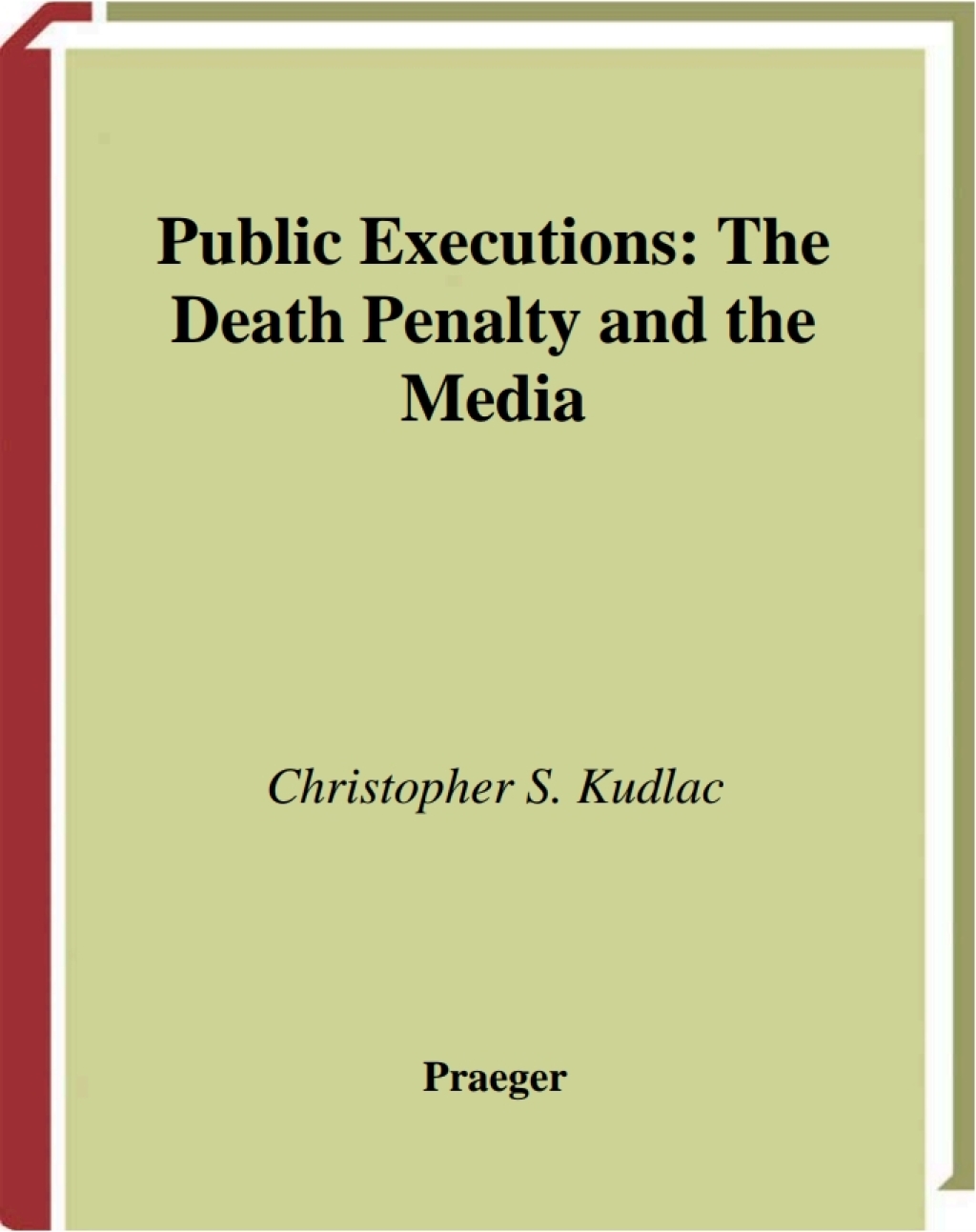Public Executions The Death Penalty and the Media 1st Edition