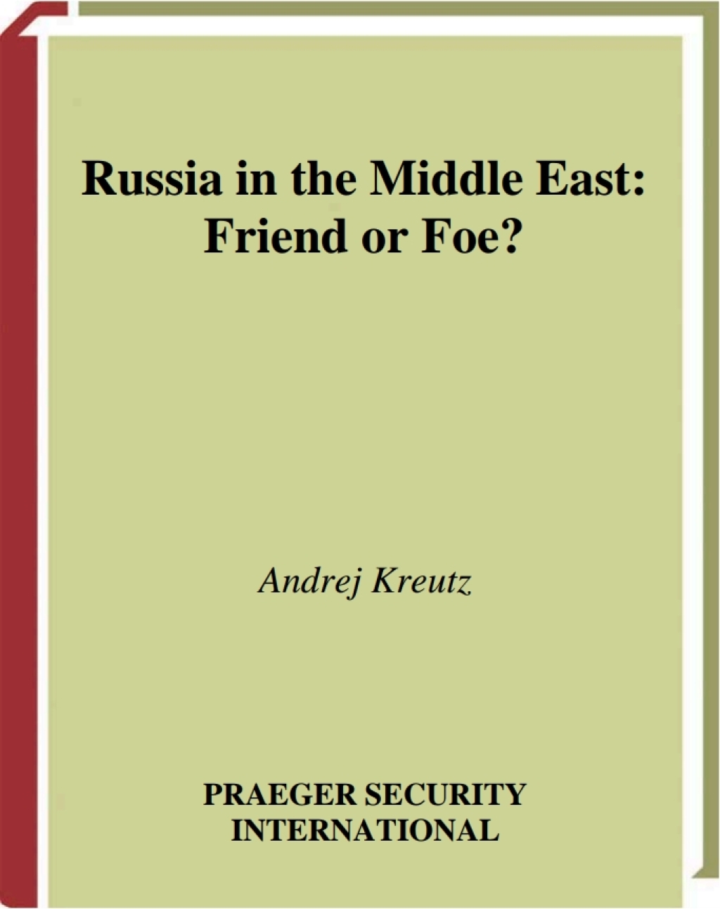 Russia in the Middle East Friend or Foe? 1st Edition