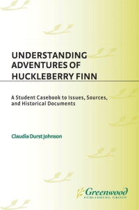 صورة الغلاف: Understanding Adventures of Huckleberry Finn 1st edition 9780313293276