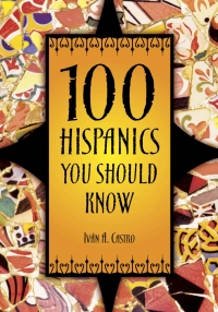 Titelbild: 100 Hispanics You Should Know 1st edition