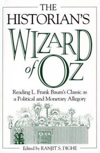 Omslagafbeelding: The Historian's Wizard of Oz: Reading L. Frank Baum's Classic as a Political and Monetary Allegory 9780275974183